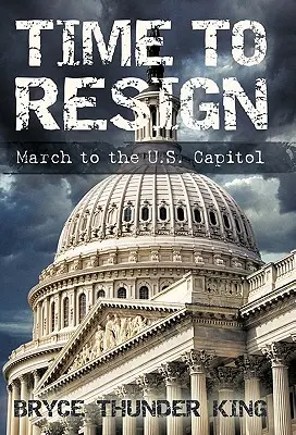 Čas rezignovať: Pochod na americký Kapitol - Time to Resign: March to the U. S. Capitol