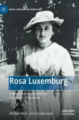 Rosa Luxemburgová: Revolučná marxistka na hraniciach marxizmu - Rosa Luxemburg: A Revolutionary Marxist at the Limits of Marxism