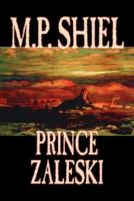Prince Zaleski by M. P. Shiel, Fantastika, Fantasy, Mysteriózne a detektívne, Rozprávky, ľudové rozprávky, legendy a mytológia - Prince Zaleski by M. P. Shiel, Fiction, Fantasy, Mystery & Detective, Fairy Tales, Folk Tales, Legends & Mythology