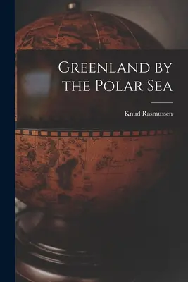 Grónsko pri polárnom mori - Greenland by the Polar Sea