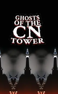 Duchovia CN Tower - Ghosts of the CN Tower