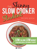 The Skinny Slow Cooker Student Recipe Book: Kniha receptov: Chutné, jednoduché, nízkokalorické a nízkorozpočtové jedlá z pomalého variča pre hladných študentov. Všetky pod 300, 400 a 50 - The Skinny Slow Cooker Student Recipe Book: Delicious, Simple, Low Calorie, Low Budget, Slow Cooker Meals For Hungry Students. All Under 300, 400 & 50
