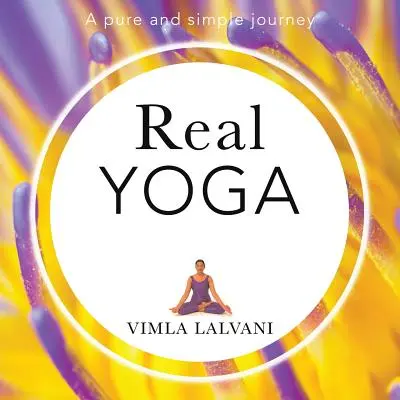 Skutočná joga: čistá a jednoduchá cesta - Real Yoga: a pure and simple journey
