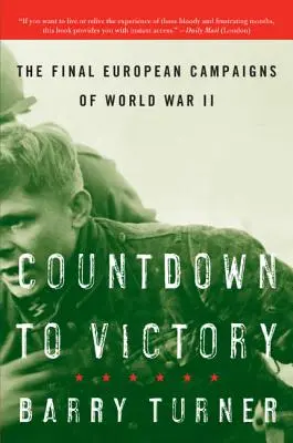 Odpočítavanie do víťazstva: Záverečné európske kampane druhej svetovej vojny - Countdown to Victory: The Final European Campaigns of World War II