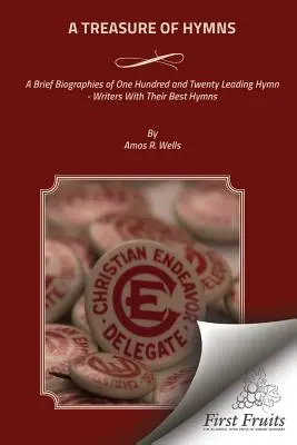 Poklad piesní: Stručné životopisy sto dvadsiatich popredných autorov hymnov s ich najlepšími piesňami - A Treasure of Hymns: Brief Biographies of One Hundred and Twenty Leading Hymn - Writers with Their Best Hymns