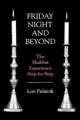 Piatok večer a ďalej: Šabatové zážitky krok za krokom - Friday Night and Beyond: The Shabbat Experience Step-by-Step