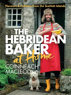 Hebridský pekár: V domácnosti: Chute a folklór zo škótskych ostrovov - Hebridean Baker: At Home: Flavors & Folklore from the Scottish Islands