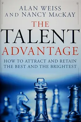 Výhoda talentov: Ako prilákať a udržať si tých najlepších a najšikovnejších - The Talent Advantage: How to Attract and Retain the Best and the Brightest