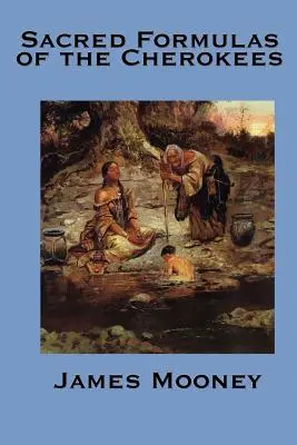 Posvätné formulky Čerokíjov - The Sacred Formulas of the Cherokees