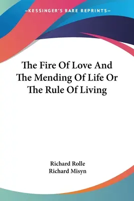 Oheň lásky a náprava života alebo pravidlo života - The Fire Of Love And The Mending Of Life Or The Rule Of Living