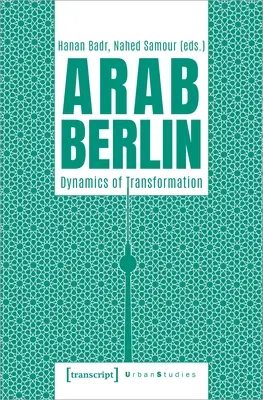 Arabský Berlín: Dynamika transformácie - Arab Berlin: Dynamics of Transformation