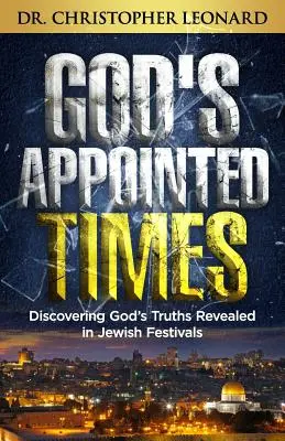 Božie určené časy: Objaviť Božie pravdy zjavené v židovských sviatkoch - God's Appointed Times: Discovering God's Truths Revealed in Jewish Festivals