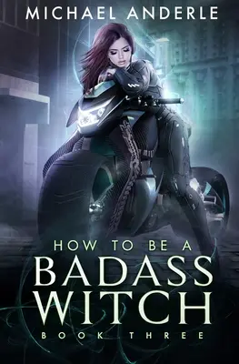 Ako sa stať drsnou čarodejnicou: Tretia kniha: Ako sa stať čarodejnicou? - How To Be A Badass Witch: Book Three