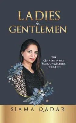 Dámy a páni: Dámy a páni: Kvintesenciálna kniha o modernej etikete - Ladies & Gentlemen: The Quintessential Book on Modern Etiquette
