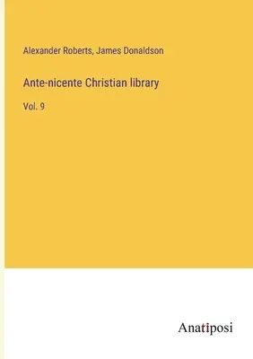 Ante-nicente Christian library: 9. zväzok - Ante-nicente Christian library: Vol. 9