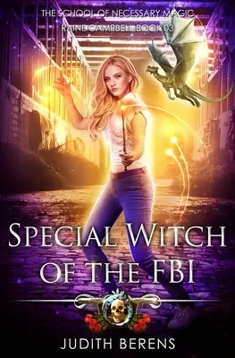 Špeciálna čarodejnica FBI: Akčné dobrodružstvo z prostredia mestskej fantasy - Special Witch Of The FBI: An Urban Fantasy Action Adventure