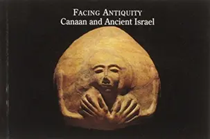 Tvárou v tvár staroveku - Kanaán a staroveký Izrael, kniha pohľadníc - Facing Antiquity - Canaan and Ancient Israel, A Postcard Book