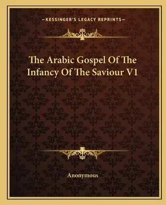 Arabské evanjelium o detstve Spasiteľa V1 - The Arabic Gospel Of The Infancy Of The Saviour V1