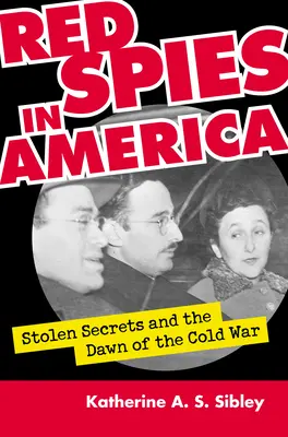 Červení špióni v Amerike: Ukradené tajomstvá a začiatok studenej vojny - Red Spies in America: Stolen Secrets and the Dawn of the Cold War