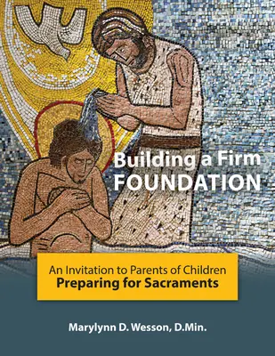 Budovanie pevného základu: Pozvánka pre rodičov detí pripravujúcich sa na sviatosti - Building a Firm Foundation: An Invitation to Parents of Children Preparing for Sacraments