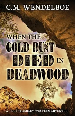 Keď v Deadwoode umrel zlatý prach - When the Gold Dust Died in Deadwood