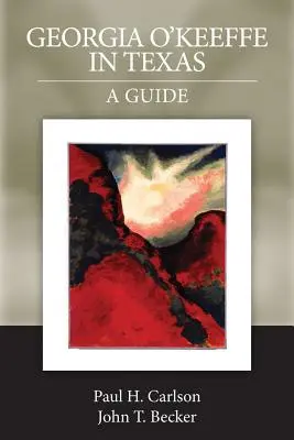 Georgia O'Keeffe v Texase: Sprievodca - Georgia O'Keeffe in Texas: A Guide