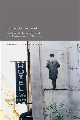 Burroughs Unbound: Burroughs a výkon písania - Burroughs Unbound: William S. Burroughs and the Performance of Writing