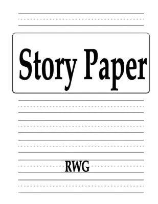 Papier na príbehy: 100 strán 8,5 X 11 - Story Paper: 100 Pages 8.5 X 11
