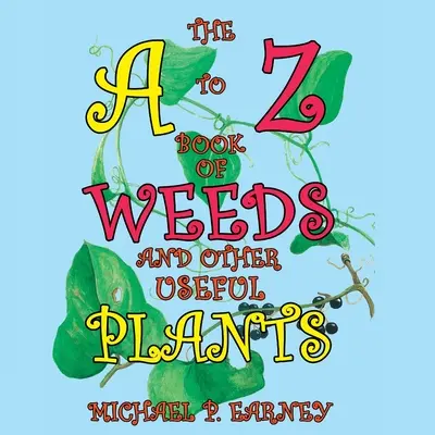 Kniha od A do Z o burinách a iných užitočných rastlinách - The A to Z Book of Weeds and Other Useful Plants