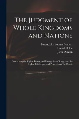 Súd celých kráľovstiev a národov: O právach, moci a výsadách kráľov a o právach, výsadách a majetku - The Judgment of Whole Kingdoms and Nations: Concerning the Rights, Power, and Prerogative of Kings, and the Rights, Priviledges, and Properties of the