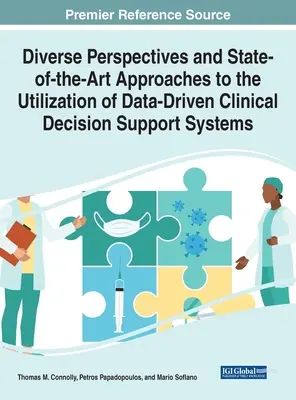Rôzne perspektívy a najmodernejšie prístupy k využívaniu systémov na podporu klinického rozhodovania založených na údajoch - Diverse Perspectives and State-of-the-Art Approaches to the Utilization of Data-Driven Clinical Decision Support Systems
