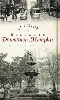Sprievodca po historickom centre Memphisu - A Guide to Historic Downtown Memphis