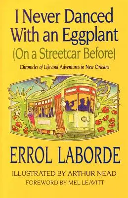 Ešte nikdy som netancoval s baklažánom (v električke): Kroniky života a dobrodružstiev v New Orleans - I Never Danced with an Eggplant (on a Streetcar Before): Chronicles of Life and Adventures in New Orleans