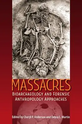 Masakre: Bioarcheológia a prístupy forenznej antropológie - Massacres: Bioarchaeology and Forensic Anthropology Approaches