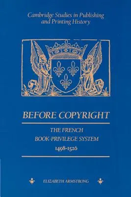 Pred autorskými právami: Francúzsky systém knižných privilégií 1498 - 1526 - Before Copyright: The French Book-Privilege System 1498-1526