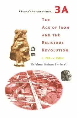 Ľudové dejiny Indie 3a: Vek železa a náboženská revolúcia, cca 700 - cca 350 pred n. l. - A People's History of India 3a: The Age of Iron and the Religious Revolution, C. 700 - C. 350 BC