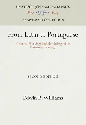 Od latinčiny k portugalčine: Historická fonológia a morfológia portugalského jazyka - From Latin to Portuguese: Historical Phonology and Morphology of the Portuguese Language