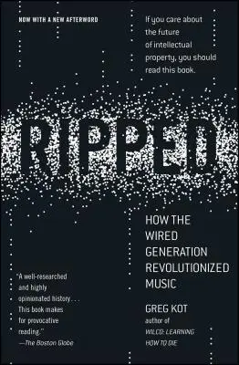 Roztrhané: Ako generácia Wired zrevolucionizovala hudbu - Ripped: How the Wired Generation Revolutionized Music