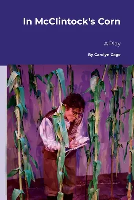 V McClintockovej kukurici: A Play - In McClintock's Corn: A Play
