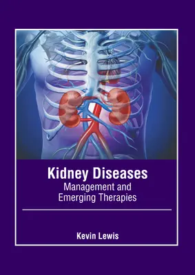 Choroby obličiek: Manažment a nové terapie - Kidney Diseases: Management and Emerging Therapies