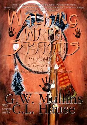 Prechádzky s duchmi 4. zväzok Mýty, legendy a folklór pôvodných obyvateľov Ameriky - Walking With Spirits Volume 4 Native American Myths, Legends, And Folklore