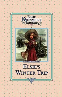 Elsin zimný výlet, kniha 26 - Elsie's Winter Trip, Book 26