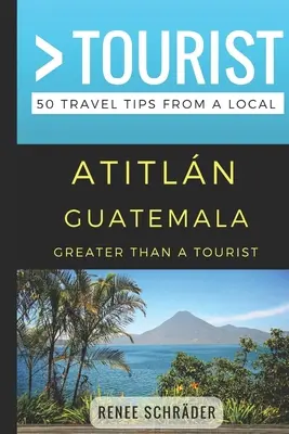 Viac ako turista - Atitlan Guatemala: 50 cestovateľských tipov od miestnych - Greater Than a Tourist- Atitlan Guatemala: 50 Travel Tips from a Local