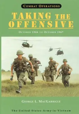 Bojové operácie: Taking The Offensive (Preberanie ofenzívy): Október 1966 až október 1967 - Combat Operations: Taking The Offensive: October 1966 to October 1967