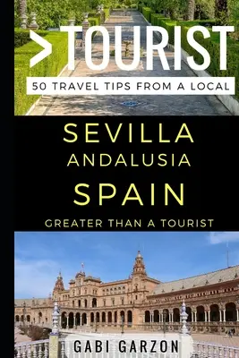 Viac ako turista - Sevilla Andalúzia Španielsko: 50 cestovateľských tipov od miestnych - Greater Than a Tourist - Sevilla Andalusia Spain: 50 Travel Tips from a Local