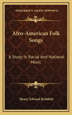 Afroamerické ľudové piesne: Štúdia o rasovej a národnej hudbe - Afro-American Folk Songs: A Study In Racial And National Music