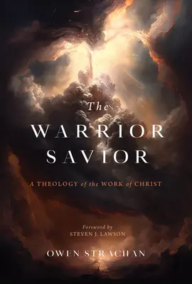 Bojovník Spasiteľ: Teológia Kristovho diela - The Warrior Savior: A Theology of the Work of Christ