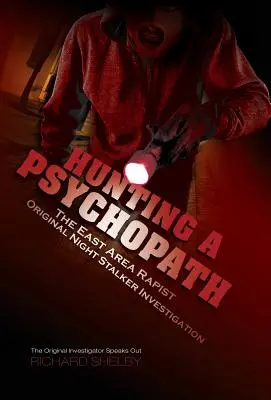 LOVENIE PSYCHOPATA: Vyšetrovanie násilníka z východnej oblasti / Pôvodný nočný prenasledovateľ - Pôvodný vyšetrovateľ prehovoril - HUNTING A PSYCHOPATH: The East Area Rapist / Original Night Stalker Investigation - The Original Investigator Speaks Out
