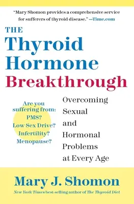 Prielom v oblasti hormónov štítnej žľazy: Prekonanie sexuálnych a hormonálnych problémov v každom veku - The Thyroid Hormone Breakthrough: Overcoming Sexual and Hormonal Problems at Every Age