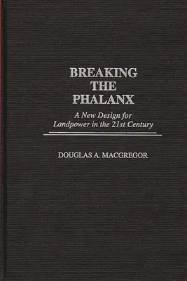 Prelomenie falangy: Nový dizajn pozemných síl v 21. storočí - Breaking the Phalanx: A New Design for Landpower in the 21st Century